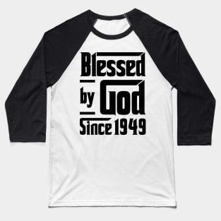 Blessed By God Since 1949 74th Birthday Baseball T-Shirt